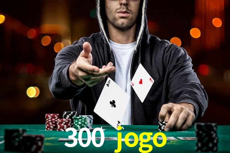 300 jogo,300 jogo bet
