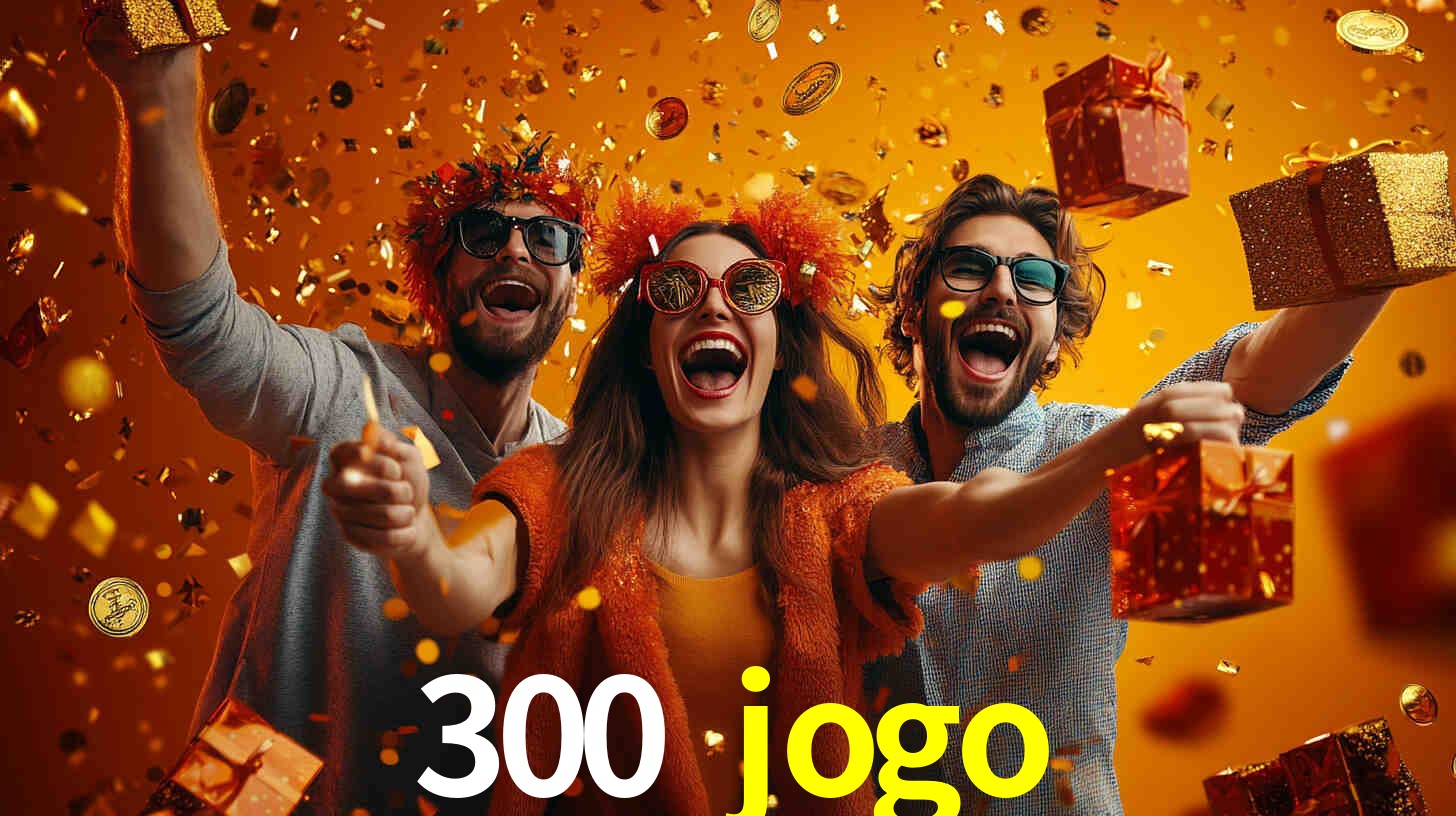 300 jogo,300 jogo bet