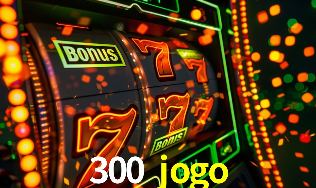 Desvendando o Mundo dos Jogos Virtuais na 300 jogo