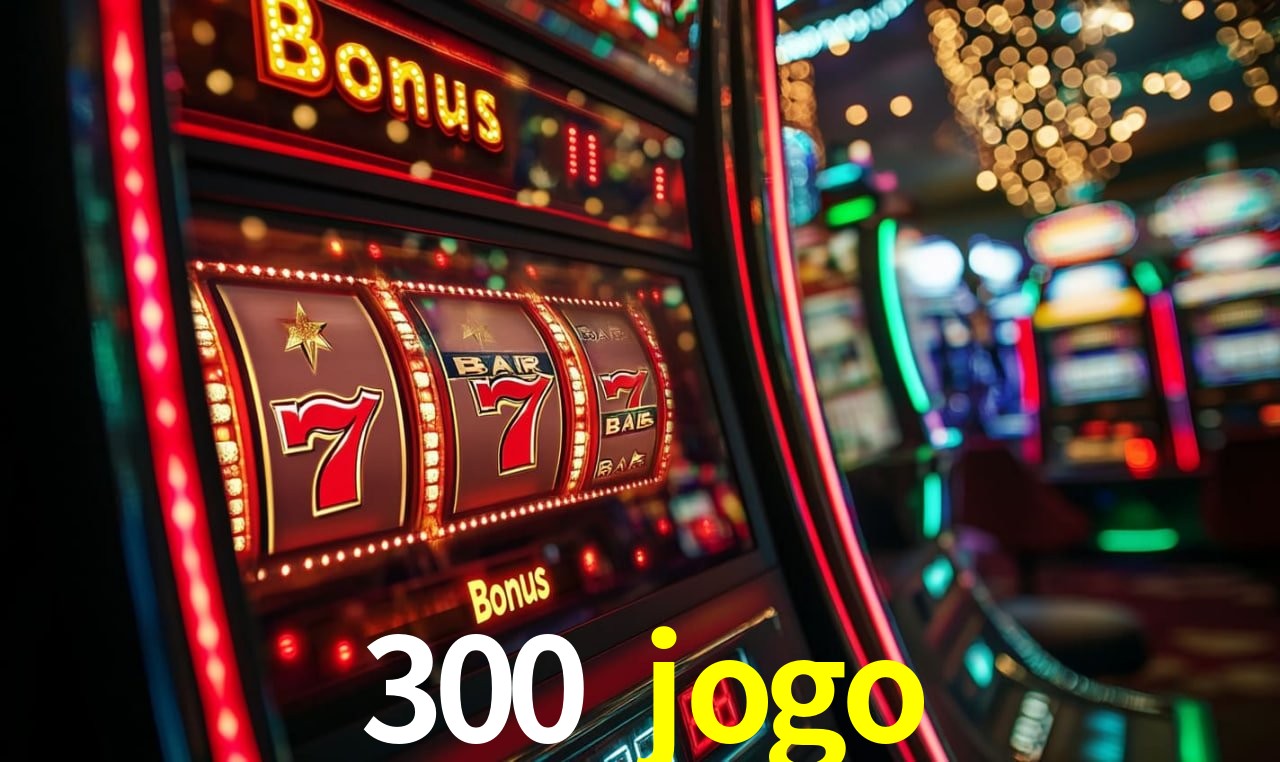 300 jogo bet